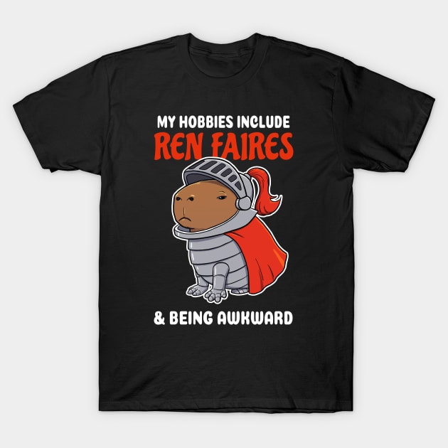 My hobbies include Ren Faires and being awkward cartoon Capybara T-Shirt by capydays